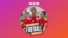 BBC Women's Football Weekly