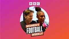 BBC Women's Football Weekly