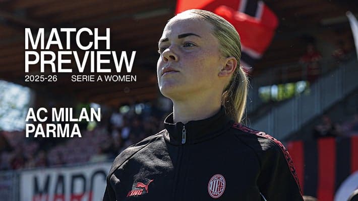 SERIE A WOMEN, AC MILAN v PARMA: MATCH PREVIEW