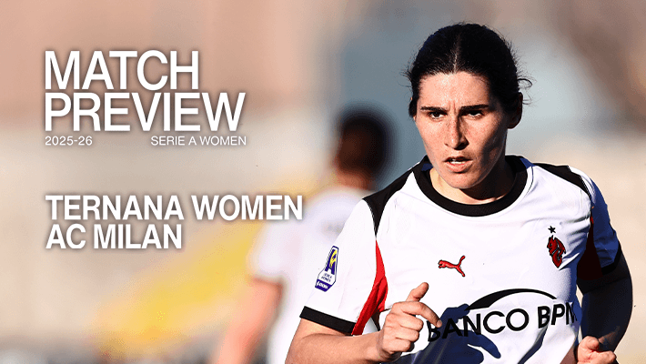 SERIE A WOMEN, TERNANA V AC MILAN: MATCH PREVIEW