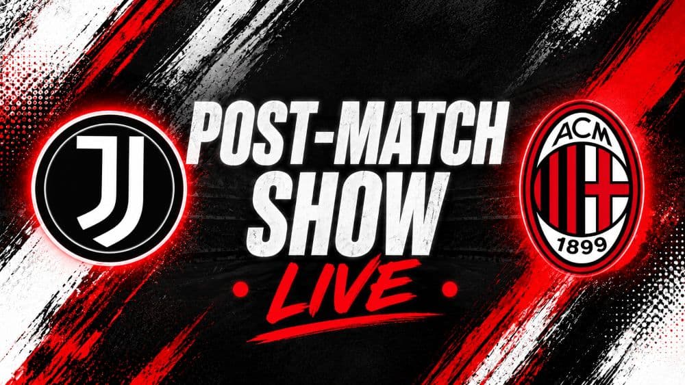 Live: Juventus vs. Milan post-match show from the Allianz Stadium