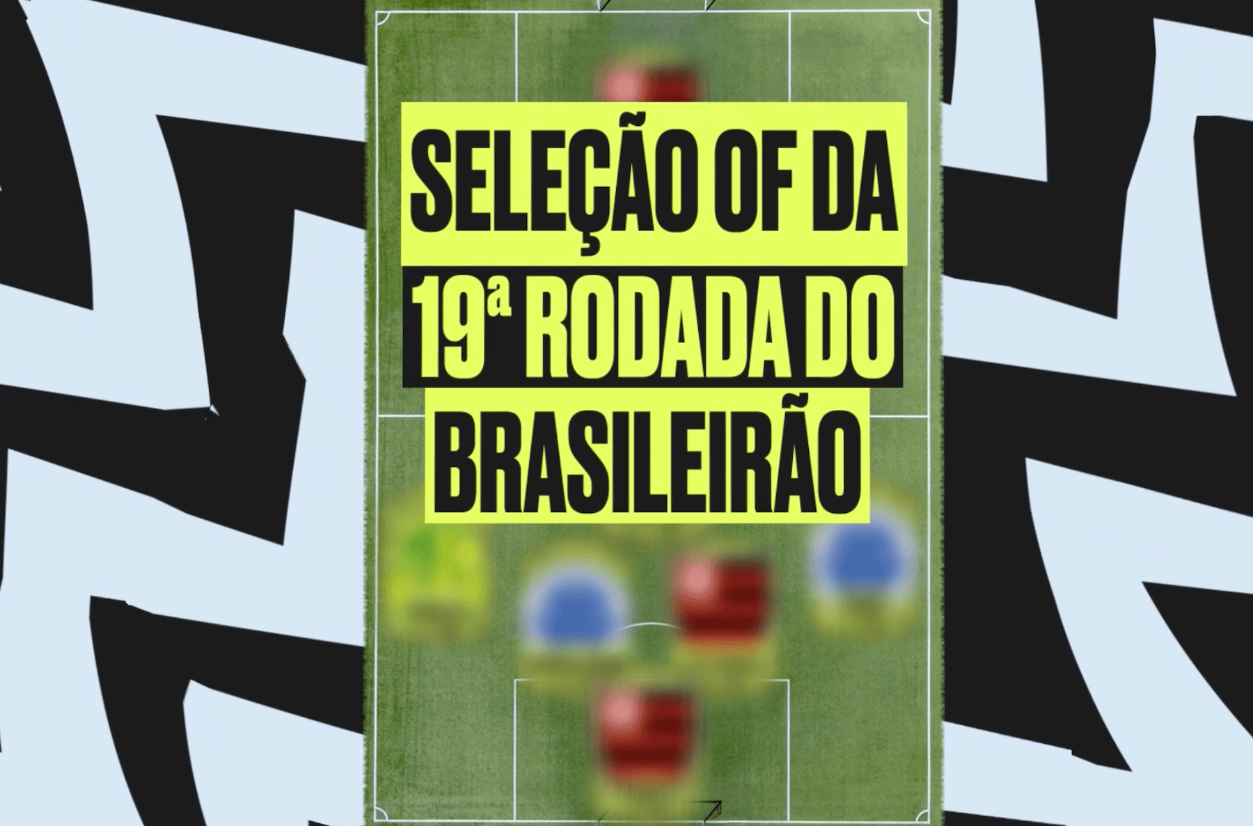 🏅 OF team of Brasileirão round 19 has six clubs represented